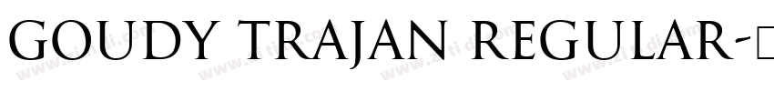 Goudy Trajan Regular字体转换
